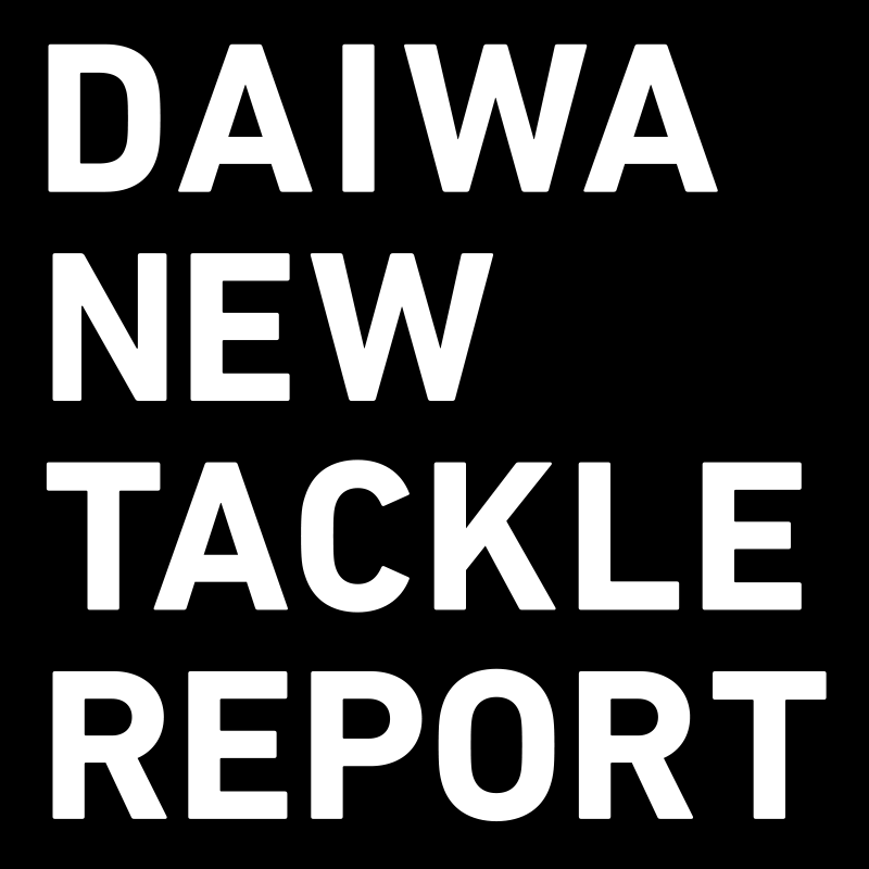 DAIWA NEW TACKLE REPORT